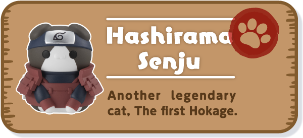 [Hashirama Senju] Another legendary cat, The first Hokage.