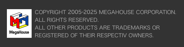 COPYRIGHT 2005-2026 MEGAHOUSE CORPORATION. ALL RIGHTS RESERVED. ALL OTHER PRODUCTS ARE TRADEMARKS OR REGISTERED OF THEIR RESPECTIVE OWNERS.